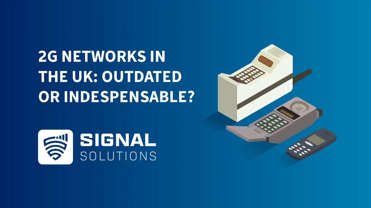2G Networks in the UK: Outdated or Indispensable?