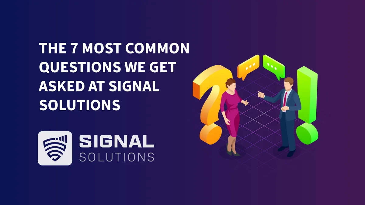 The 7 Most Common Questions We Get Asked At Signal Solutions