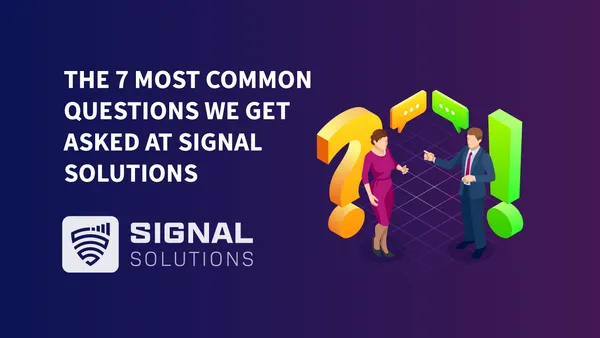 The 7 Most Common Questions We Get Asked At Signal Solutions