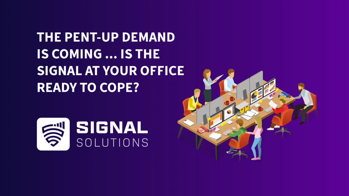 The pent-up demand is coming – is your signal ready to cope?