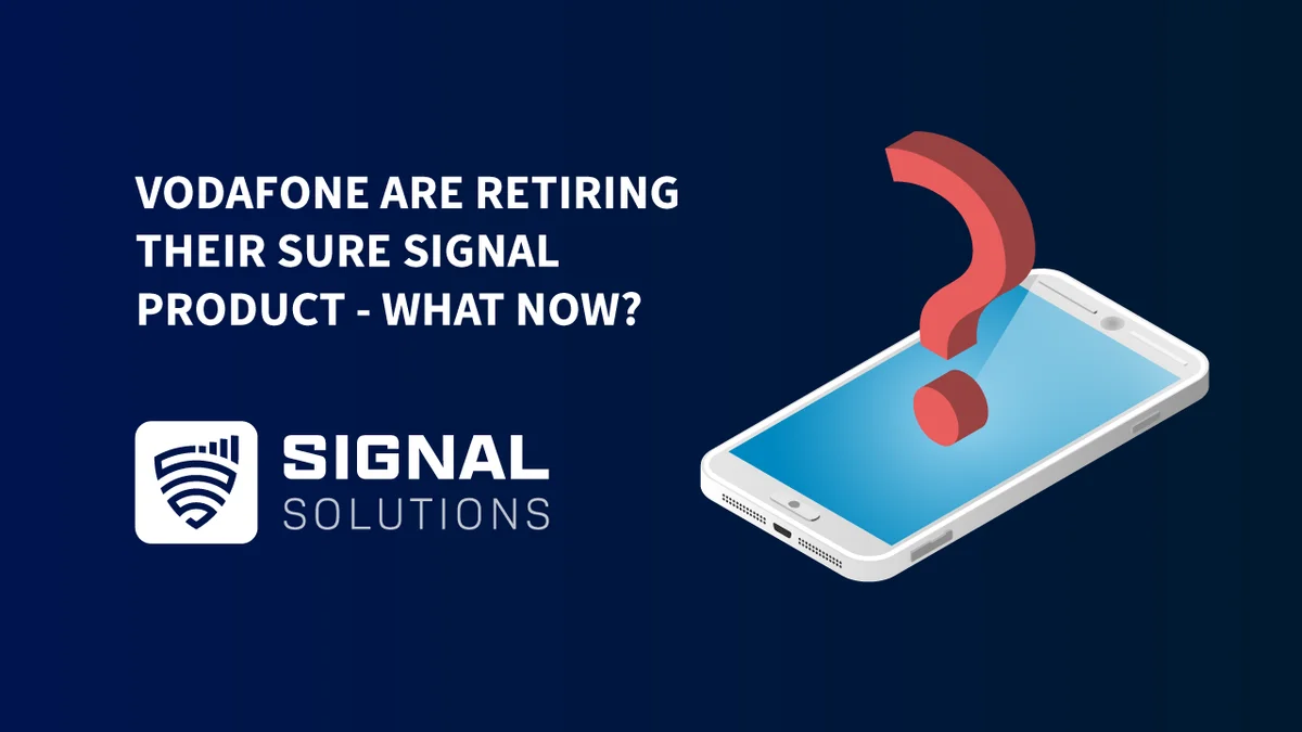 Vodafone Are Retiring Their Sure Signal Product – What Now?
