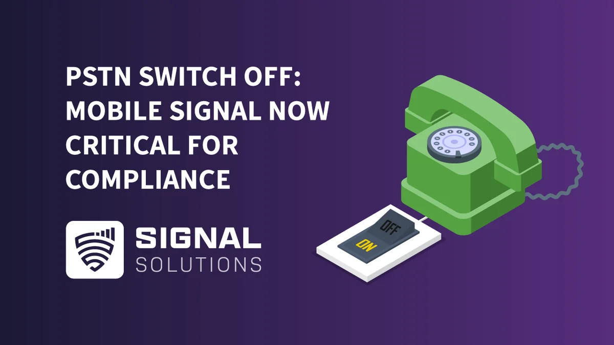 PSTN Switch Off: Mobile Signal Now Critical For Compliance