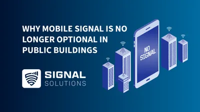 Why Mobile Signal Is No Longer Optional in Public Buildings