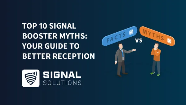 10 Signal Booster Myths: Your Guide to Better Reception