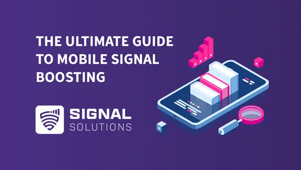 The Ultimate Guide to Mobile Signal Boosting