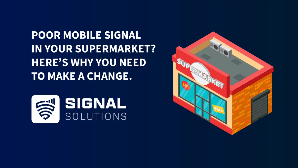 Poor mobile signal in your supermarket? Here’s why you need to make a change.