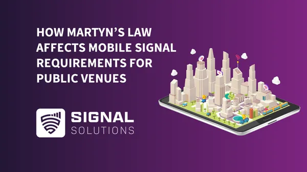 How Martyn’s Law Affects Mobile Signal Requirements for Public Venues