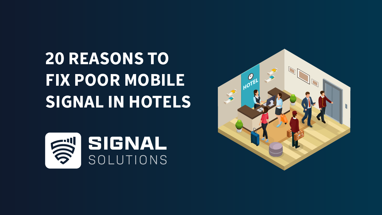 20 Reasons to Fix Poor Mobile Signal in Hotels