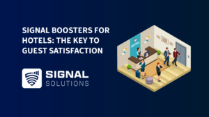 Signal Boosters For Hotels: The Key To Guest Satisfaction
